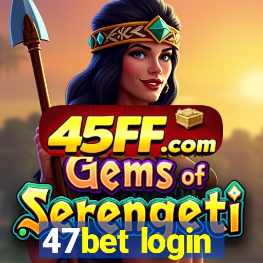 47bet login